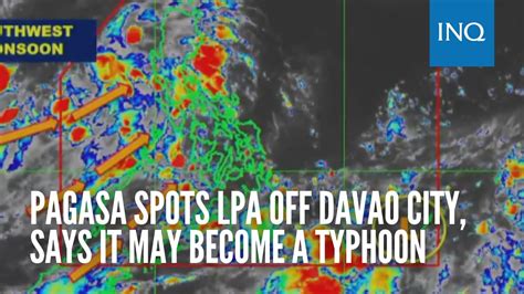 is there a typhoon in davao city today|Pagasa spots LPA off Davao City, says it may become a typhoon.
